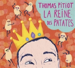 Thomas Pitiot - La reine des patates.jpg